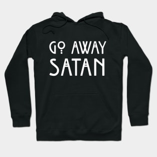 Go Away Satan Hoodie